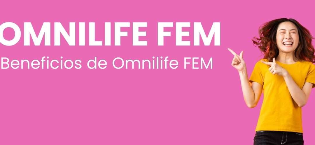 Descubre los Beneficios de Omnilife FEM