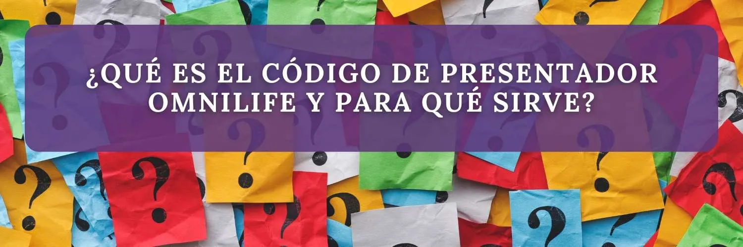 ¿Qué es el Código de Presentador Omnilife y Para Qué Sirve? ¿Qué es el Código de Presentador Omnilife y Para Qué Sirve?