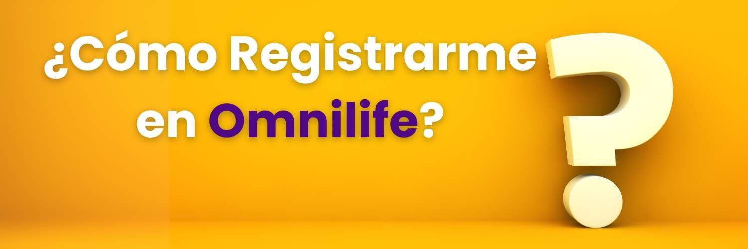 ¿Cómo Registrarme en Omnilife?